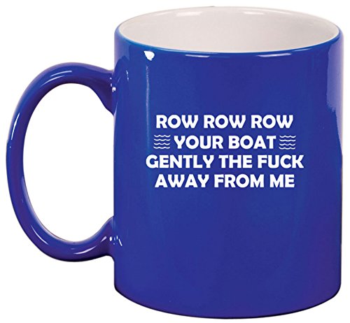 Ceramic Coffee Tea Mug Cup Row Your Boat Away From Me Funny (Blue)