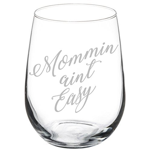 Wine Glass Goblet Mom Mother Mommin Aint Easy (17 oz Stemless)