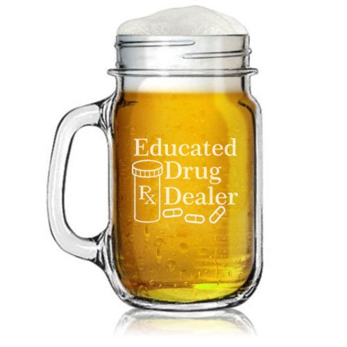 16oz Mason Jar Glass Mug w/Handle Educated Drug Dealer Funny Pharmacist Pharmacy Tech