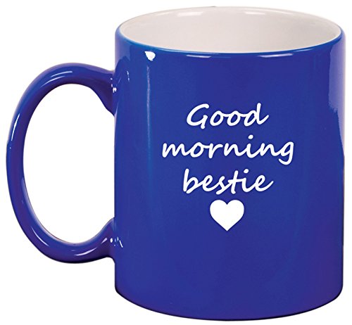 Ceramic Coffee Tea Mug Good Morning Bestie Best Friend (Blue)