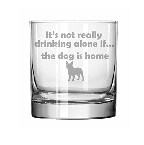 11 oz Rocks Whiskey Highball Glass Funny It's Not Really Drinking Alone if the Dog is Home French Bulldog,MIP