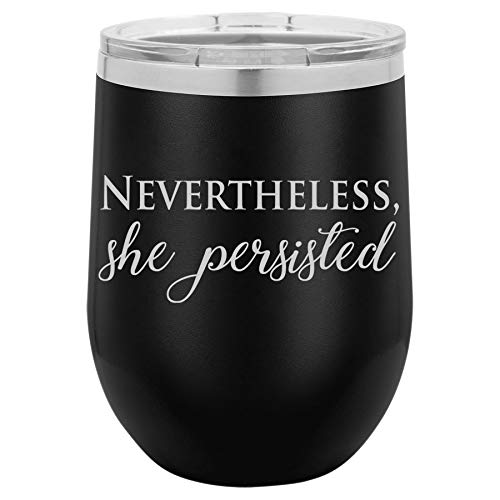 12 oz Double Wall Vacuum Insulated Stainless Steel Stemless Wine Tumbler Glass Coffee Travel Mug With Lid Nevertheless, She Persisted (Black)