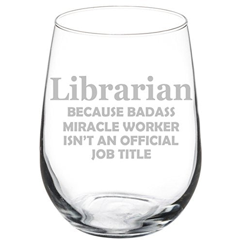 Wine Glass Goblet Funny Job Title Miracle Worker Librarian (17 oz Stemless)