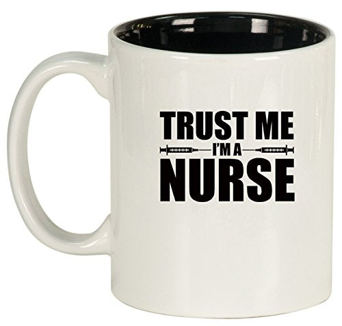 Ceramic Coffee Tea Mug Trust Me I'm A Nurse (White)