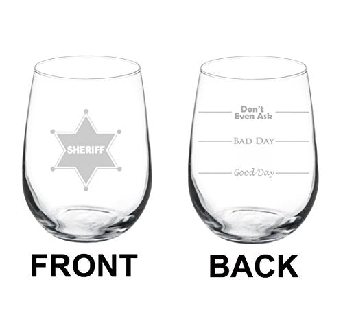 Wine Glass Goblet Two Sided Good Day Bad Day Don't Even Ask Sheriff Badge (17 oz Stemless)