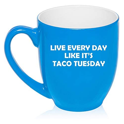 16 oz Large Bistro Mug Ceramic Coffee Tea Glass Cup Live Every Day Like It's Taco Tuesday Funny (Light-Blue)