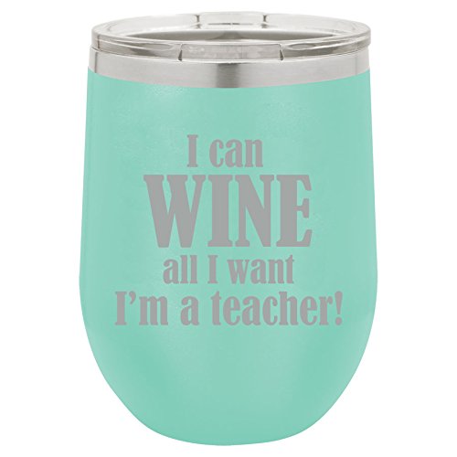 12 oz Double Wall Vacuum Insulated Stainless Steel Stemless Wine Tumbler Glass Coffee Travel Mug With Lid I Can Wine All I Want I'm A Teacher (Teal)