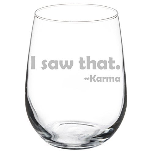 Wine Glass Goblet Funny I Saw That Karma (17 oz Stemless)