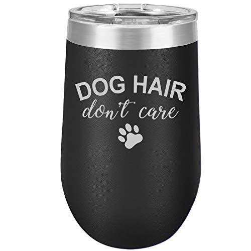 16 oz Double Wall Vacuum Insulated Stainless Steel Stemless Wine Tumbler Glass Coffee Travel Mug With Lid Dog Hair Don't Care (Black)