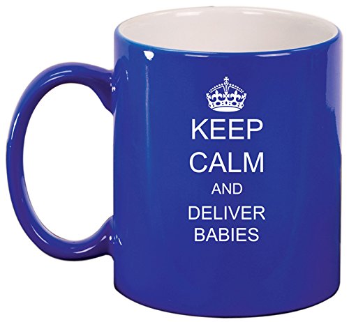 Ceramic Coffee Tea Mug Cup Keep Calm And Deliver Babies OB GYN Doctor Nurse (Blue)
