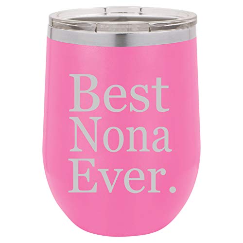 12 oz Double Wall Vacuum Insulated Stainless Steel Stemless Wine Tumbler Glass Coffee Travel Mug With Lid Best Nona Ever Grandma Grandmother (Hot-Pink)