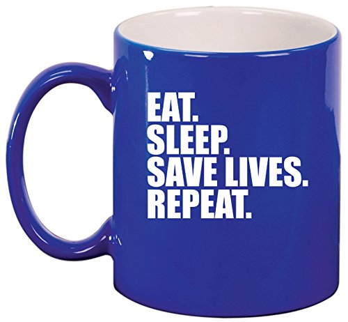 Ceramic Coffee Tea Mug Cup Eat Sleep Save Lives Repeat Nurse Paramedic Doctor EMT Firefighter Police (Blue)