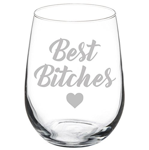 Wine Glass Goblet Friends Best Btches (17 oz Stemless)