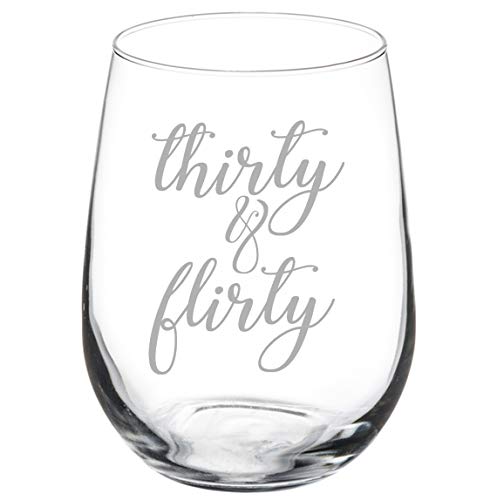 Wine Glass Goblet Thirty & Flirty Funny 30th Birthday (17 oz Stemless)