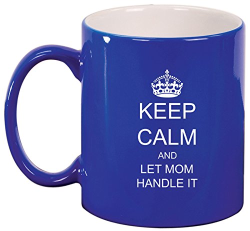 Keep Calm and Let Mom Handle It Ceramic Coffee Tea Mug Cup (Blue)