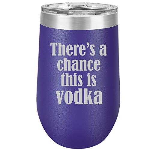 16 oz Double Wall Vacuum Insulated Stainless Steel Stemless Wine Tumbler Glass Coffee Travel Mug With Lid There's A Chance This Is Vodka (Purple)