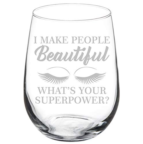 Wine Glass Goblet Funny Lash Makeup Artist Esthetician I Make People Beautiful What's Your Superpower (17 oz Stemless)