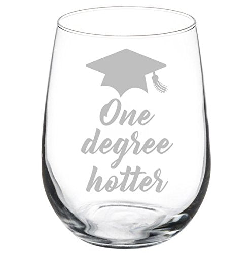 Wine Glass Goblet Funny Graduation One Degree Hotter (17 oz Stemless)