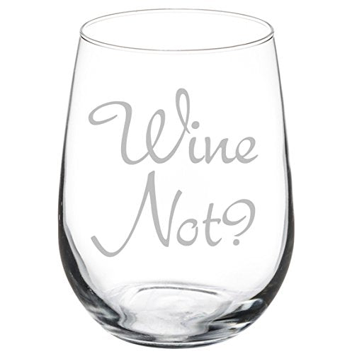 Wine Glass Goblet Funny Wine Not (17 oz Stemless)