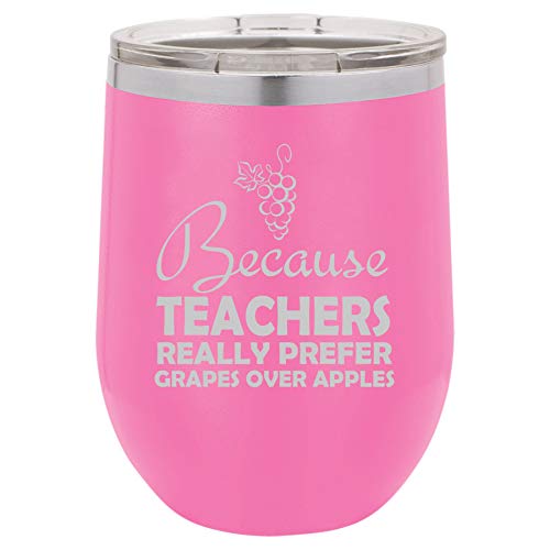 12 oz Double Wall Vacuum Insulated Stainless Steel Stemless Wine Tumbler Glass Coffee Travel Mug With Lid Because Teachers Really Prefer Grapes Over Apples Funny (Hot Pink)