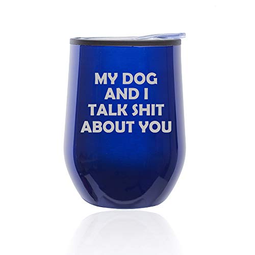 Stemless Wine Tumbler Coffee Travel Mug Glass With Lid My Dog And I Talk About You Funny (Blue)