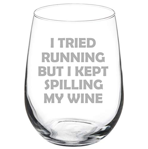 Wine Glass Goblet I Tried Running But I Kept Spilling My Wine Funny (17 oz Stemless)