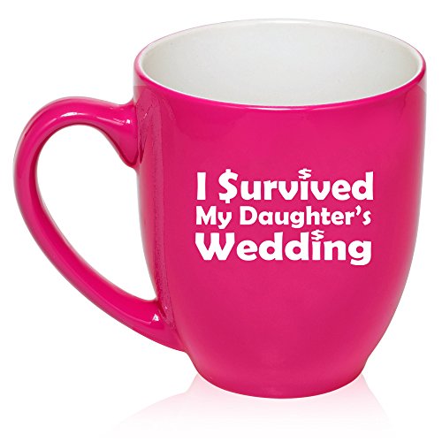 16 oz Large Bistro Mug Ceramic Coffee Tea Glass Cup I Survived My Daughter's Wedding Mother Father Of Bride (Hot Pink)