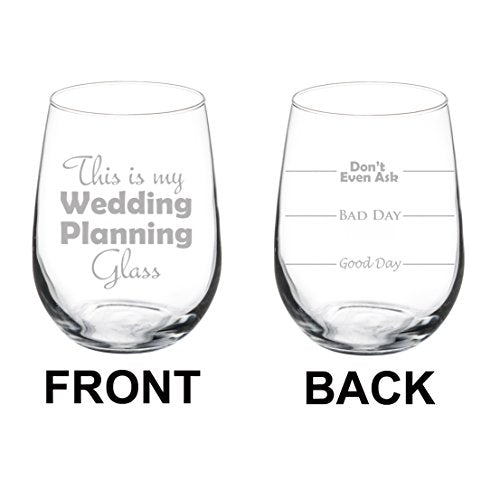 Wine Glass Goblet Two Sided Good Day Bad Day Don't Even Ask This Is My Wedding Planning Glass (17 oz Stemless)