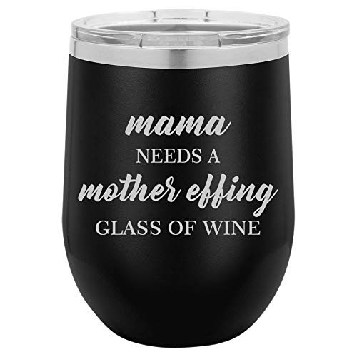 12 oz Double Wall Vacuum Insulated Stainless Steel Stemless Wine Tumbler Glass Coffee Travel Mug With Lid Mama Needs A Mother Effing Glass Of Wine Funny Mom (Black)