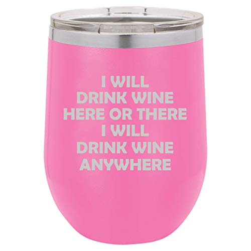 12 oz Double Wall Vacuum Insulated Stainless Steel Stemless Wine Tumbler Glass Coffee Travel Mug With Lid I Will Drink Wine Here Or There I Will Drink Wine Anywhere Funny (Hot Pink)