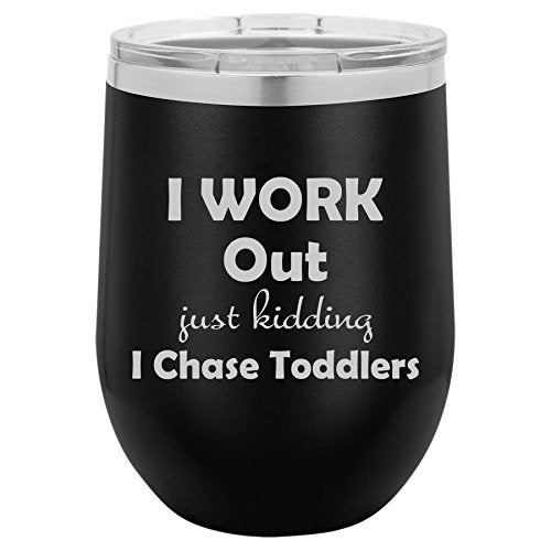 12 oz Double Wall Vacuum Insulated Stainless Steel Stemless Wine Tumbler Glass Coffee Travel Mug With Lid I Work Out Just Kidding I Chase Toddlers Mom Teacher (Black)