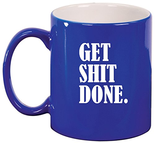 Ceramic Coffee Tea Mug Cup Get Sh*t Done (Blue)