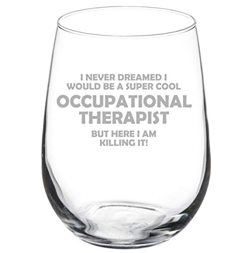 Wine Glass Goblet Occupational Therapist OT Killing It Funny (17 oz Stemless)