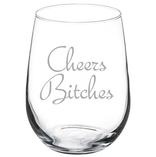 Wine Glass Goblet Funny Birthday Bachelorette Party Cheers Bitches (17 oz Stemless)
