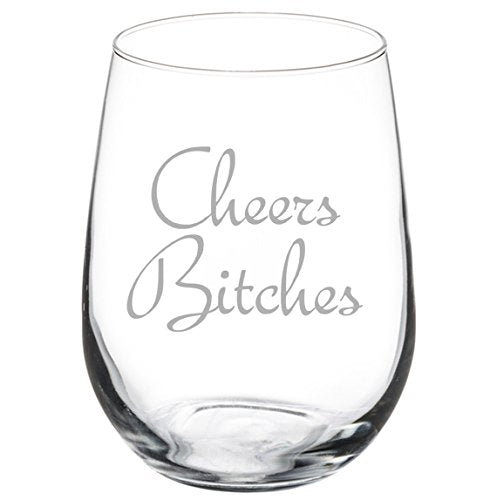 Wine Glass Goblet Funny Birthday Bachelorette Party Cheers Btches (17 oz Stemless)