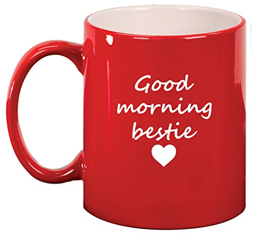 Ceramic Coffee Tea Mug Good Morning Bestie Best Friend (Red)