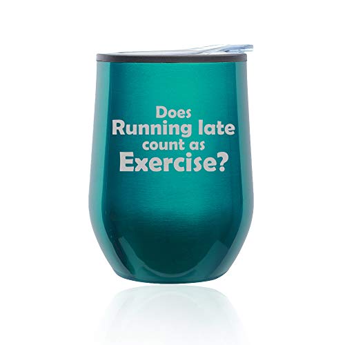 Stemless Wine Tumbler Coffee Travel Mug Glass With Lid Funny Does Running Late Count As Exercise (Turquoise Teal)