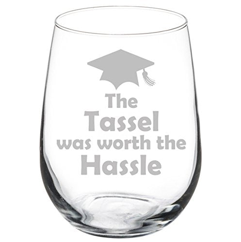 Wine Glass Goblet Funny Graduation Student The Tassel Was Worth The Hassle (17 oz Stemless)