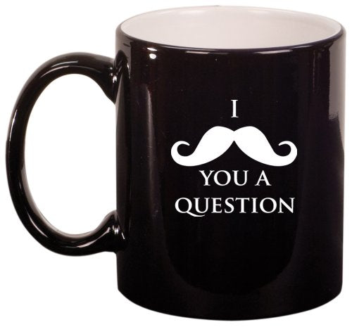 I Mustache You A Question Ceramic Coffee Tea Mug Cup Black