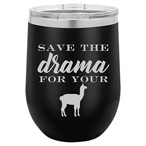 12 oz Double Wall Vacuum Insulated Stainless Steel Stemless Wine Tumbler Glass Coffee Travel Mug With Lid Save The Drama For Your Llama Funny (Black)