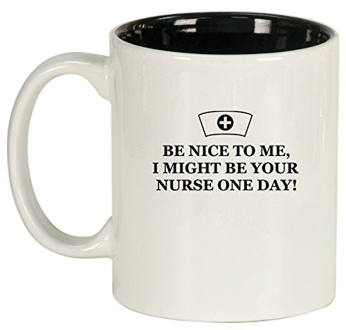 Ceramic Coffee Tea Mug Be Nice to Me Nurse (White)