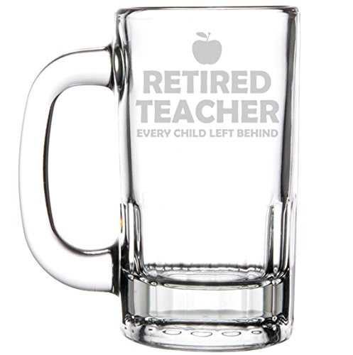 12oz Beer Mug Stein Glass Funny Retired Teacher Every Child Left Behind