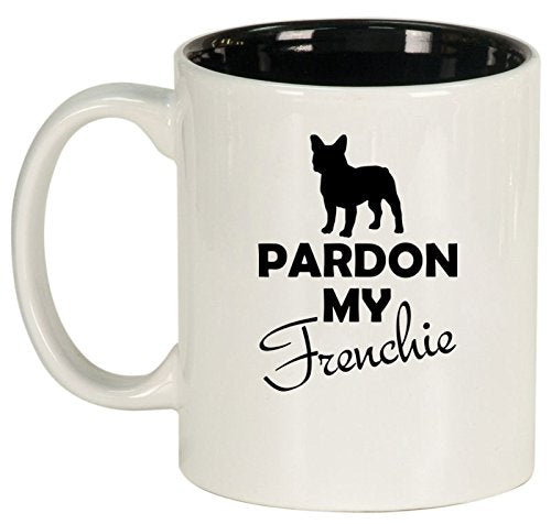 Ceramic Coffee Tea Mug Cup Pardon My Frenchie French Bulldog (White)