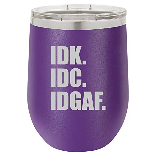 12 oz Double Wall Vacuum Insulated Stainless Steel Stemless Wine Tumbler Glass Coffee Travel Mug With Lid IDK IDC IDGAF I Don't Know Care Funny (Purple)