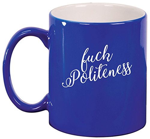 Ceramic Coffee Tea Mug Cup Fck Politeness Funny (Blue)