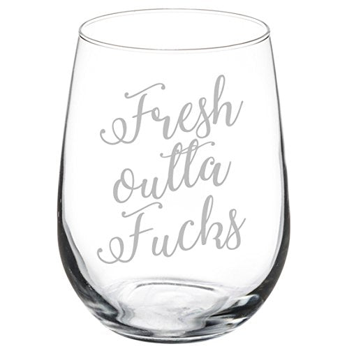 Wine Glass Goblet Funny Fresh Outta Fcks (17 oz Stemless)