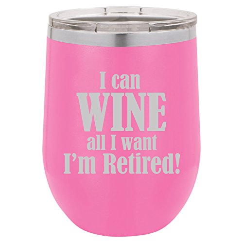 12 oz Double Wall Vacuum Insulated Stainless Steel Stemless Wine Tumbler Glass Coffee Travel Mug With Lid I Can Wine All I Want I'm Retired (Hot-Pink)