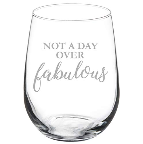 Wine Glass Goblet Not A Day Over Fabulous Birthday (17 oz Stemless)