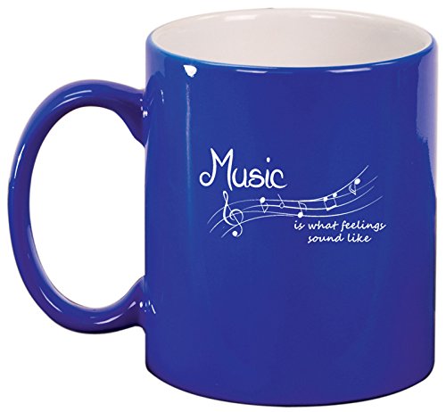 Ceramic Coffee Tea Mug Music Is What Feelings Sound Like (Blue)