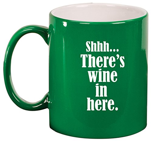 Ceramic Coffee Tea Mug Cup Shhh There's Wine In Here (Green)